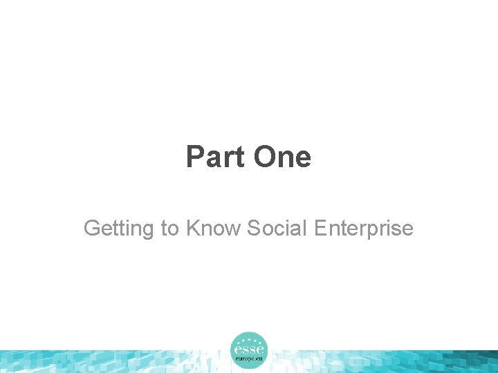 Part One Getting to Know Social Enterprise 