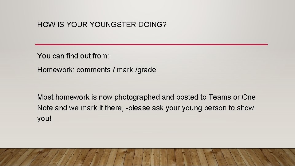 HOW IS YOUR YOUNGSTER DOING? You can find out from: Homework: comments / mark