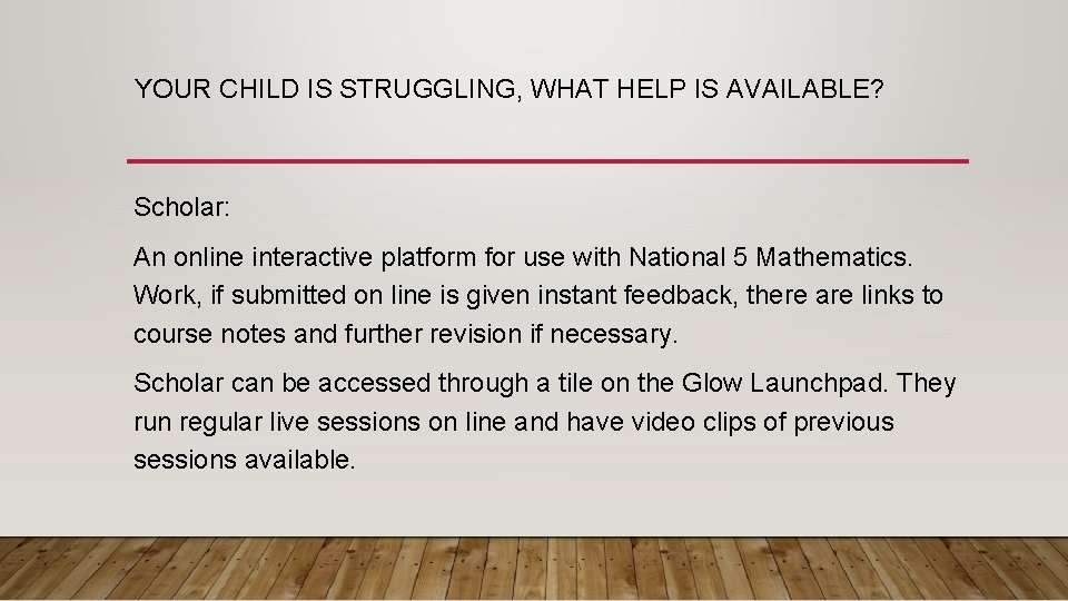 YOUR CHILD IS STRUGGLING, WHAT HELP IS AVAILABLE? Scholar: An online interactive platform for