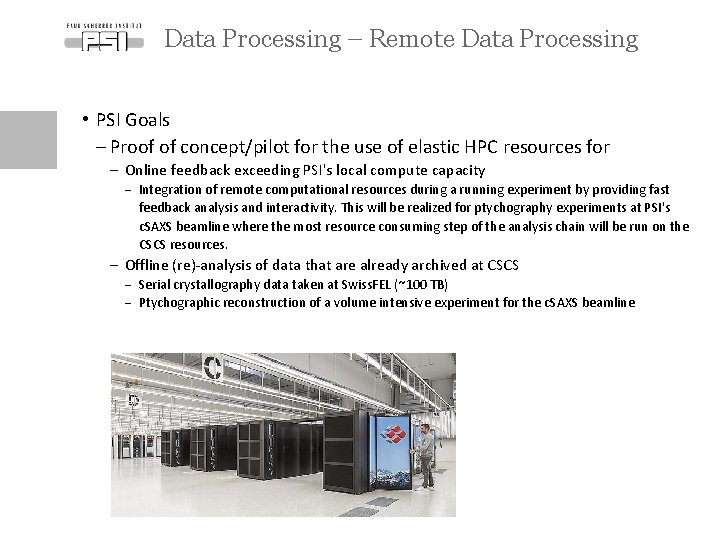 Data Processing – Remote Data Processing • PSI Goals - Proof of concept/pilot for