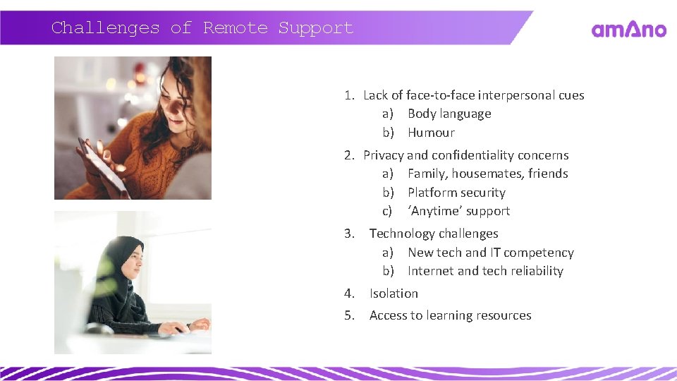 Challenges of Remote Support 1. Lack of face-to-face interpersonal cues a) Body language b)