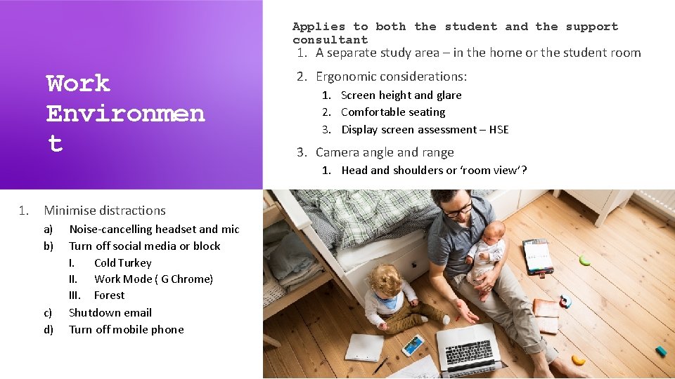 Applies to both the student and the support consultant 1. A separate study area