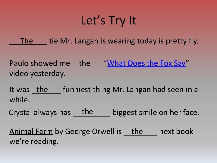 Let’s Try It _____ The tie Mr. Langan is wearing today is pretty fly.
