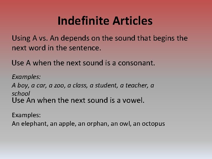 Indefinite Articles Using A vs. An depends on the sound that begins the next