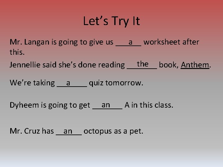 Let’s Try It Mr. Langan is going to give us ______ a worksheet after