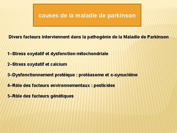 causes de la maladie de parkinson Divers facteurs interviennent dans la pathogénie de la