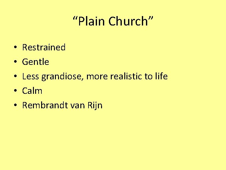 “Plain Church” • • • Restrained Gentle Less grandiose, more realistic to life Calm