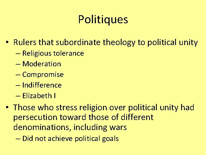 Politiques • Rulers that subordinate theology to political unity – Religious tolerance – Moderation