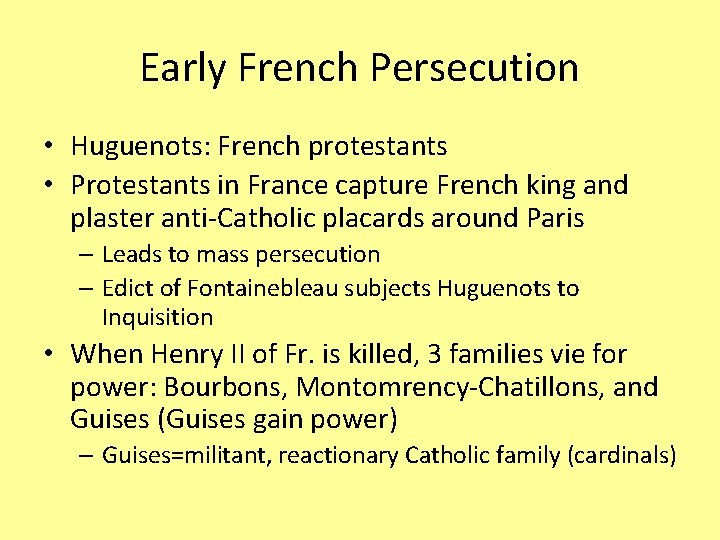 Early French Persecution • Huguenots: French protestants • Protestants in France capture French king