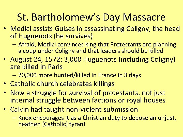 St. Bartholomew’s Day Massacre • Medici assists Guises in assassinating Coligny, the head of