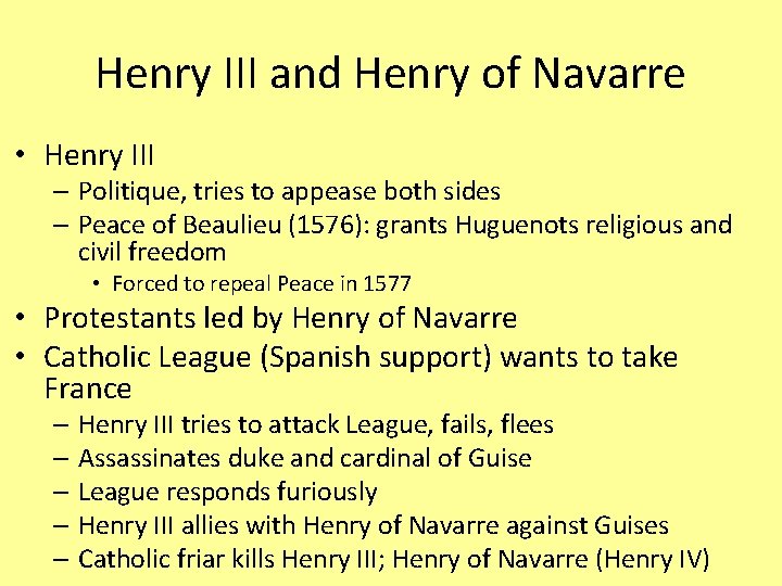 Henry III and Henry of Navarre • Henry III – Politique, tries to appease