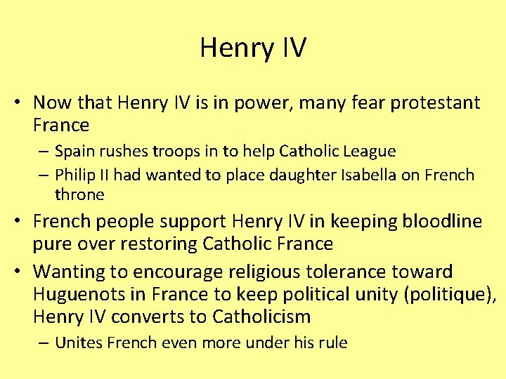 Henry IV • Now that Henry IV is in power, many fear protestant France