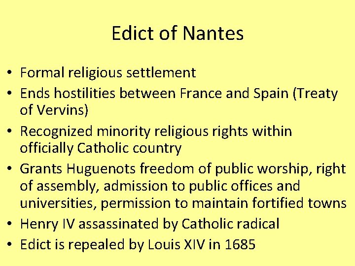 Edict of Nantes • Formal religious settlement • Ends hostilities between France and Spain