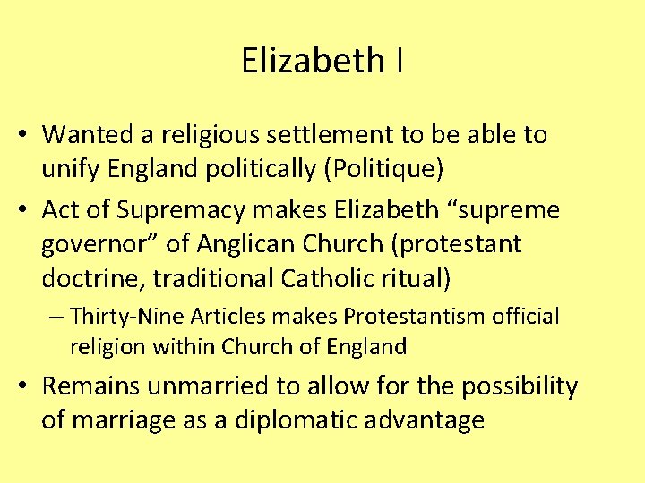 Elizabeth I • Wanted a religious settlement to be able to unify England politically