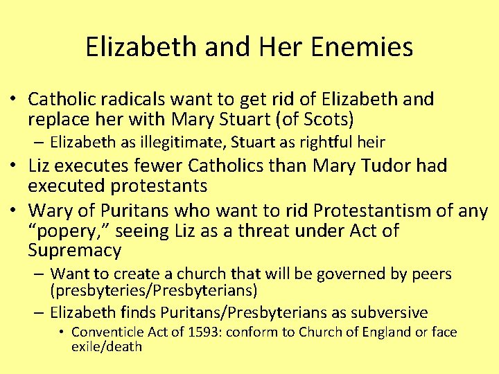 Elizabeth and Her Enemies • Catholic radicals want to get rid of Elizabeth and