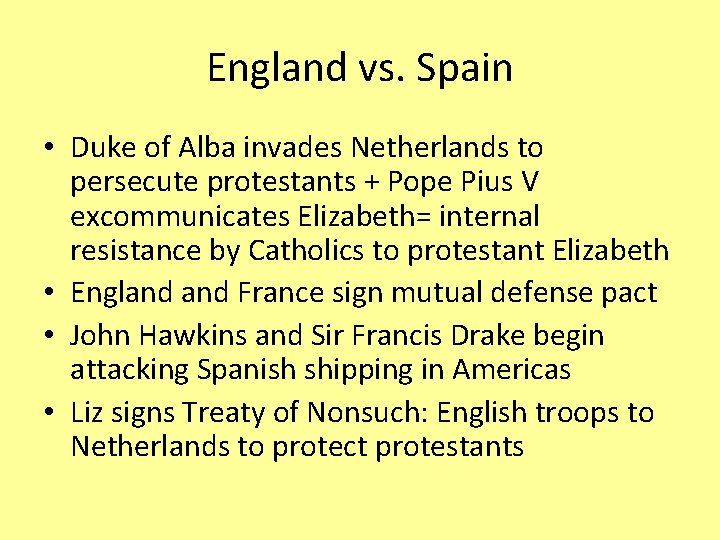 England vs. Spain • Duke of Alba invades Netherlands to persecute protestants + Pope