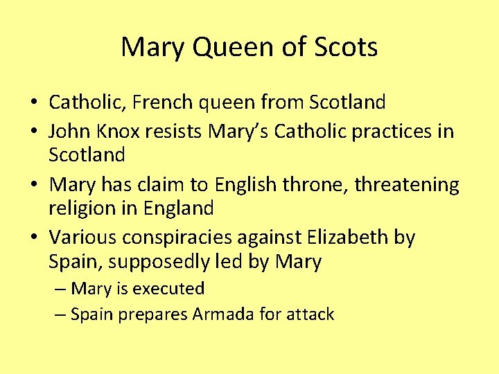 Mary Queen of Scots • Catholic, French queen from Scotland • John Knox resists