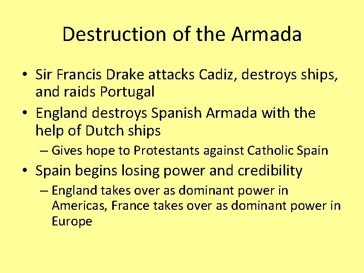 Destruction of the Armada • Sir Francis Drake attacks Cadiz, destroys ships, and raids