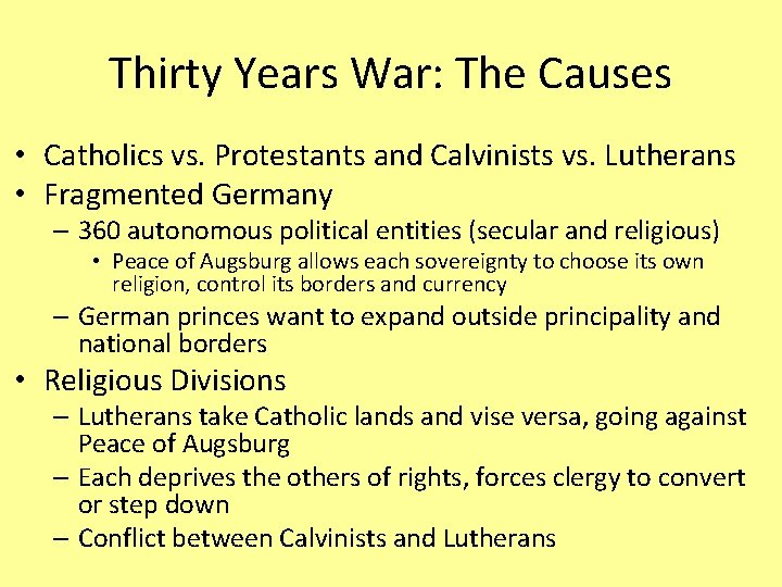 Thirty Years War: The Causes • Catholics vs. Protestants and Calvinists vs. Lutherans •