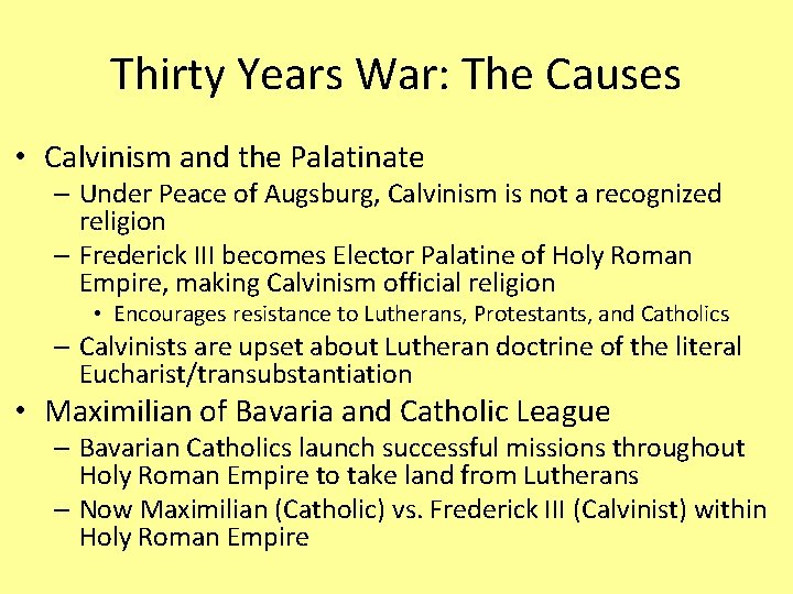 Thirty Years War: The Causes • Calvinism and the Palatinate – Under Peace of