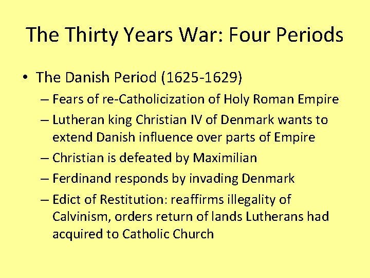 The Thirty Years War: Four Periods • The Danish Period (1625 -1629) – Fears