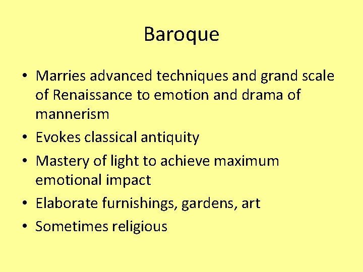Baroque • Marries advanced techniques and grand scale of Renaissance to emotion and drama