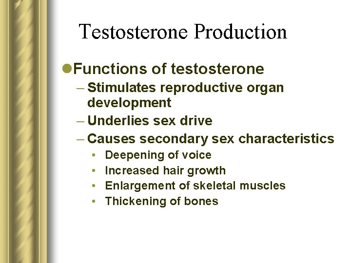 Testosterone Production l. Functions of testosterone – Stimulates reproductive organ development – Underlies sex