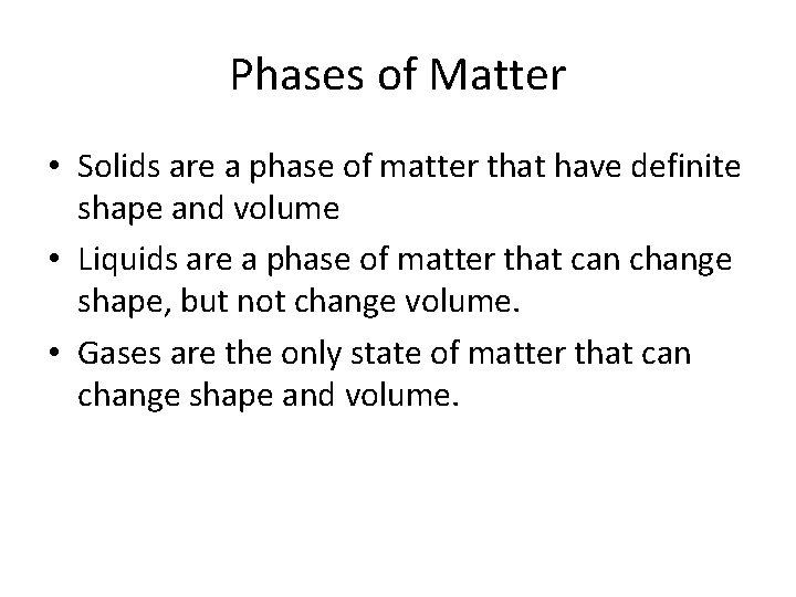Phases of Matter • Solids are a phase of matter that have definite shape