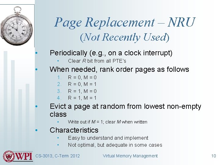 Page Replacement – NRU (Not Recently Used) • Periodically (e. g. , on a