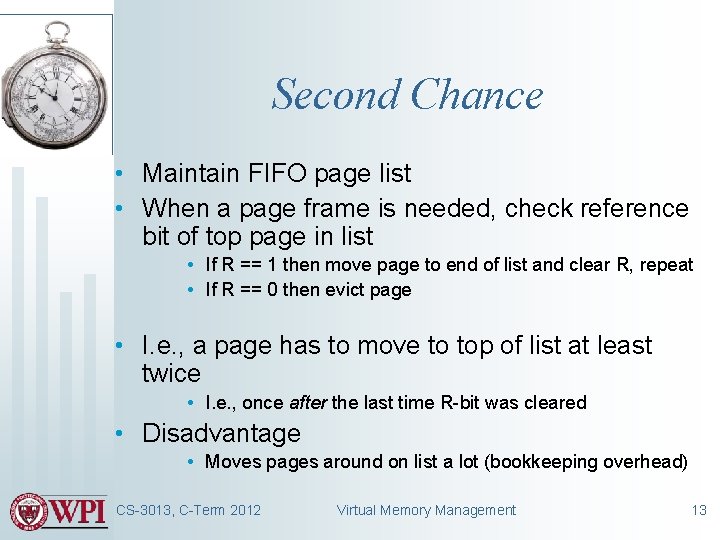 Second Chance • Maintain FIFO page list • When a page frame is needed,