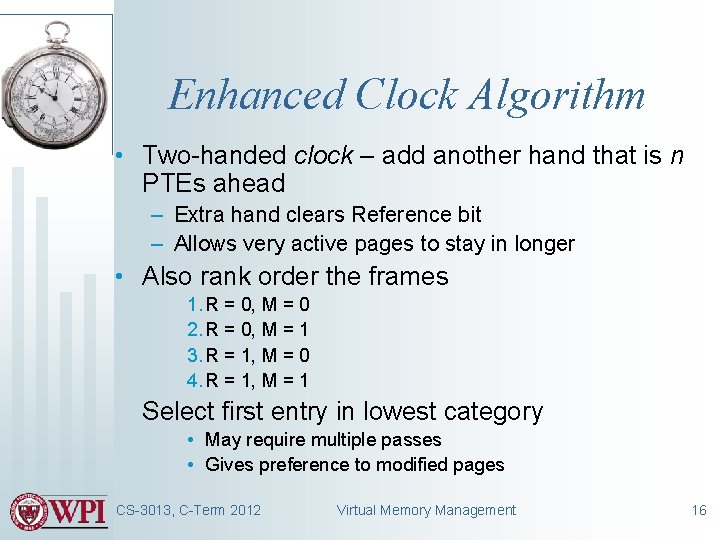 Enhanced Clock Algorithm • Two-handed clock – add another hand that is n PTEs