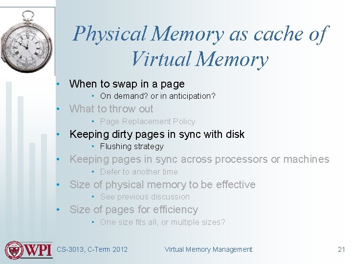 Physical Memory as cache of Virtual Memory • When to swap in a page