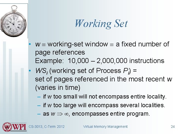 Working Set • w working-set window a fixed number of page references Example: 10, Working Set • w working-set window a fixed number of page references Example: 10,