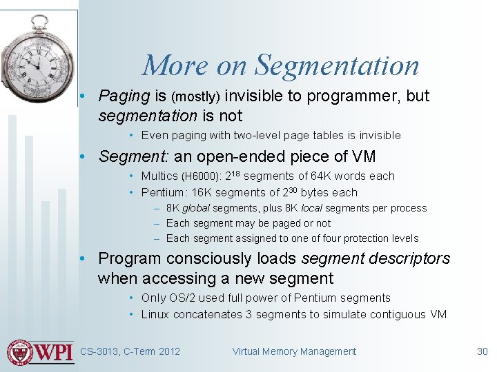 More on Segmentation • Paging is (mostly) invisible to programmer, but segmentation is not More on Segmentation • Paging is (mostly) invisible to programmer, but segmentation is not