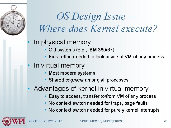 OS Design Issue — Where does Kernel execute? • In physical memory • Old