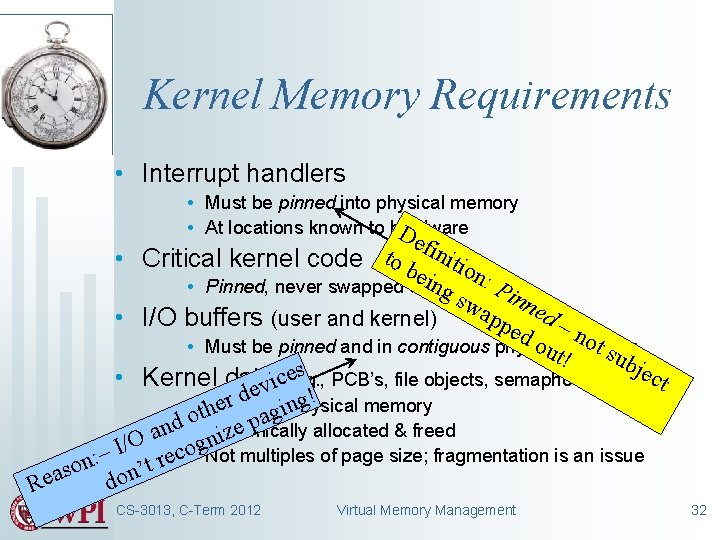 Kernel Memory Requirements • Interrupt handlers • Must be pinned into physical memory • Kernel Memory Requirements • Interrupt handlers • Must be pinned into physical memory •