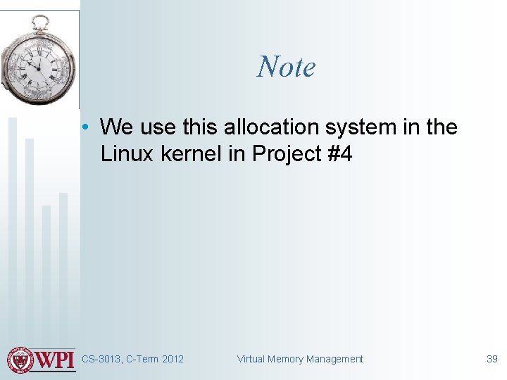Note • We use this allocation system in the Linux kernel in Project #4 Note • We use this allocation system in the Linux kernel in Project #4