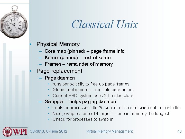 Classical Unix • Physical Memory – Core map (pinned) – page frame info –