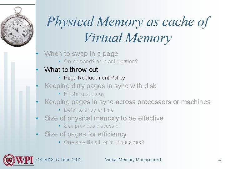 Physical Memory as cache of Virtual Memory • When to swap in a page Physical Memory as cache of Virtual Memory • When to swap in a page