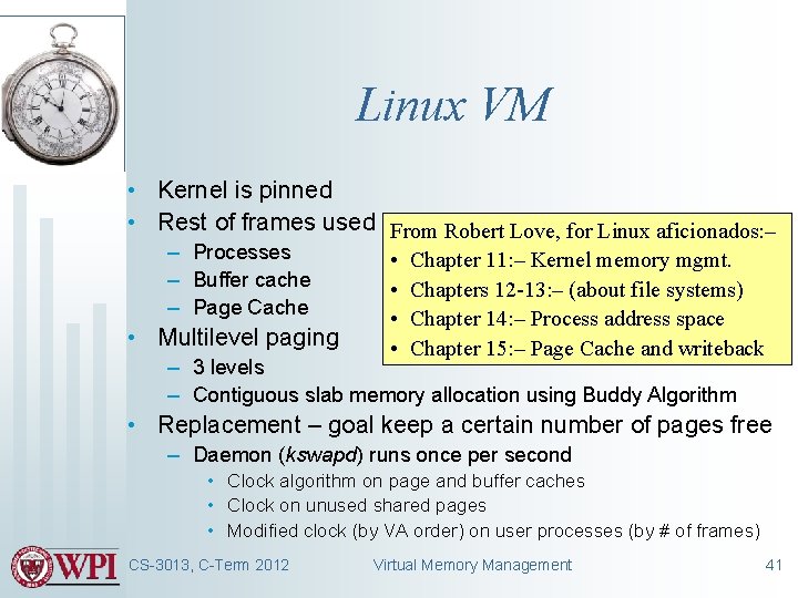 Linux VM • Kernel is pinned • Rest of frames used From Robert Love,