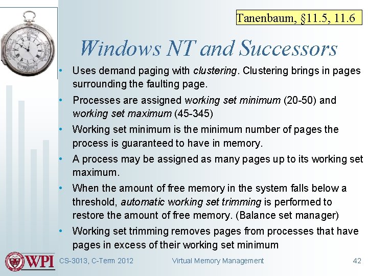 Tanenbaum, § 11. 5, 11. 6 Windows NT and Successors • Uses demand paging
