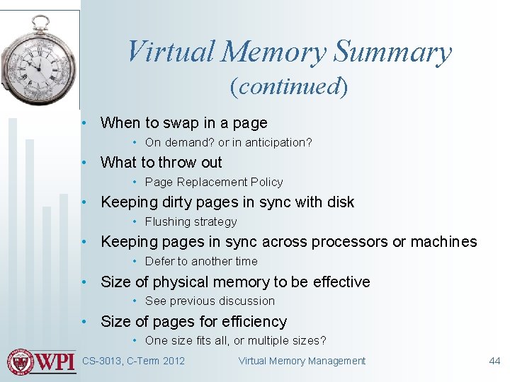 Virtual Memory Summary (continued) • When to swap in a page • On demand? Virtual Memory Summary (continued) • When to swap in a page • On demand?