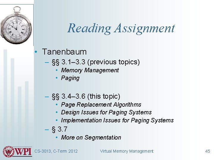 Reading Assignment • Tanenbaum – §§ 3. 1– 3. 3 (previous topics) • Memory