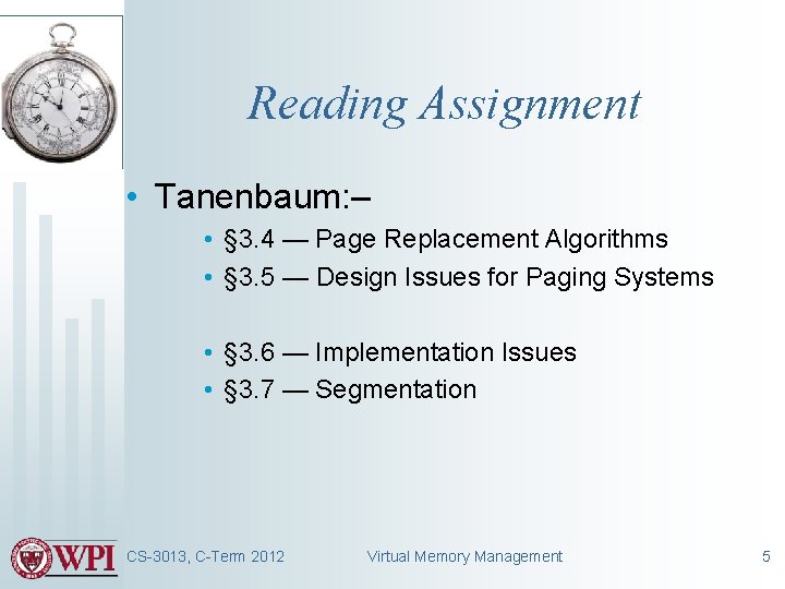 Reading Assignment • Tanenbaum: – • § 3. 4 — Page Replacement Algorithms •