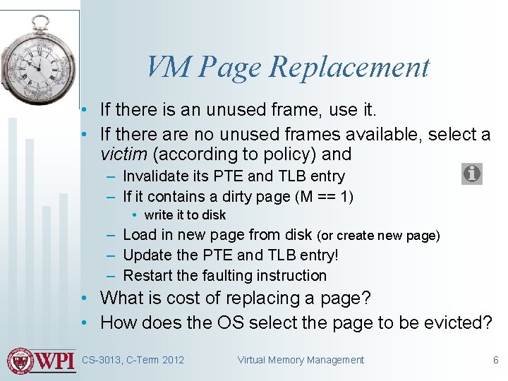 VM Page Replacement • If there is an unused frame, use it. • If