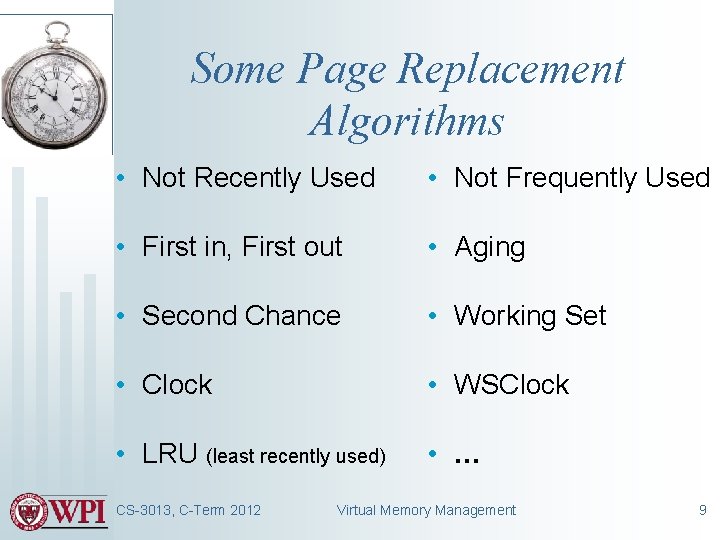 Some Page Replacement Algorithms • Not Recently Used • Not Frequently Used • First