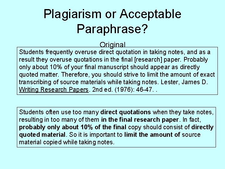 Plagiarism or Acceptable Paraphrase? Original Students frequently overuse direct quotation in taking notes, and