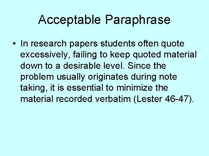 Acceptable Paraphrase • In research papers students often quote excessively, failing to keep quoted