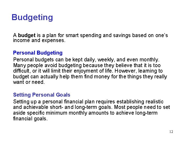 Budgeting A budget is a plan for smart spending and savings based on one’s