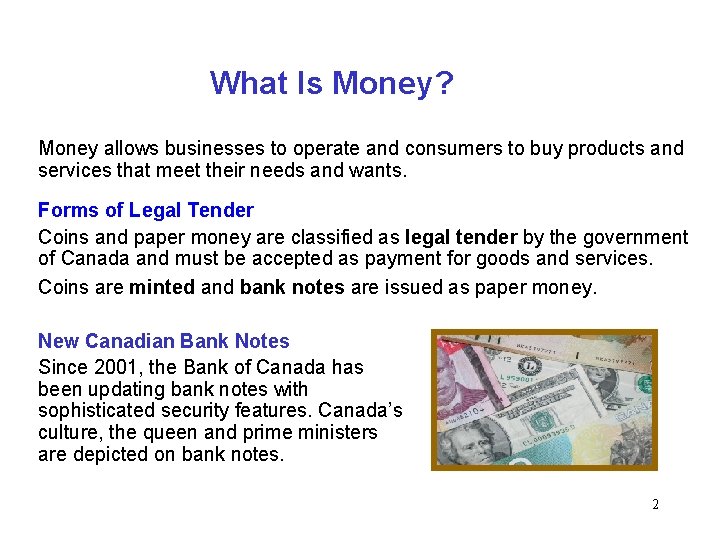 What Is Money? Money allows businesses to operate and consumers to buy products and